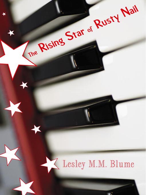 Title details for The Rising Star of Rusty Nail by Lesley M. M. Blume - Available